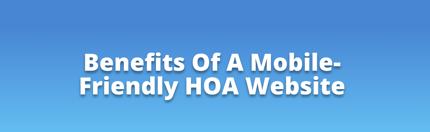 Benefits Of A Mobile-Friendly HOA Website